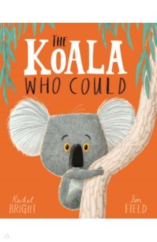 Обложка книги The Koala Who Could, Bright Rachel
