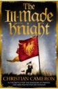 Cameron Christian The Ill-Made Knight william boyd the dreams of bethany mellmoth