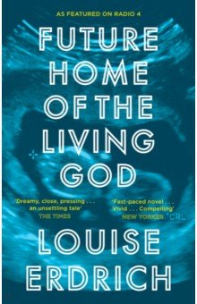 Erdrich Louise - Future Home of the Living God