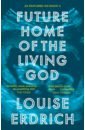 erdrich louise the sentence Erdrich Louise Future Home of the Living God