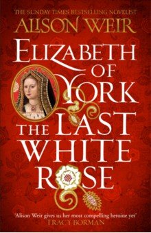 

Elizabeth of York. The Last White Rose