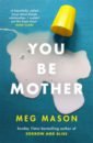 Mason Meg You Be Mother mason meg you be mother