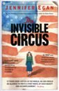 Egan Jennifer The Invisible Circus egan jennifer the invisible circus