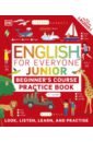 English for Everyone. Junior. Beginner's Practice Book booth tom english for everyone english grammar guide practice book