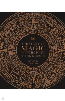 A History of Magic, Witchcraft and the Occult Dorling Kindersley