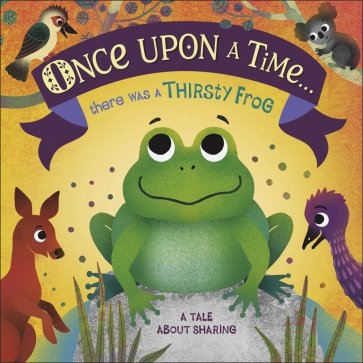 Once Upon A Time ... there was a Thirsty Frog