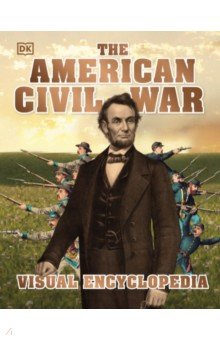 

The American Civil War. Visual Encyclopedia