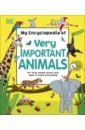 My Encyclopedia of Very Important Animals my very important human body encyclopedia