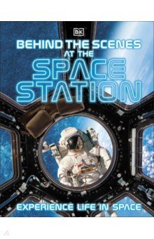 Behind the Scenes at the Space Station Dorling Kindersley