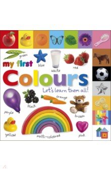Sirett Dawn, Davis Sarah - My First Colours. Let's Learn Them All