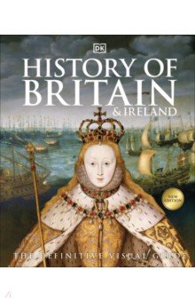 

History of Britain and Ireland. The Definitive Visual Guide