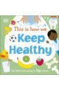 This is How We Stay Healthy ellis gail ibrahim nayr teaching children how to learn