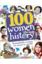 Caldwell Stella, Mills Andrea, Hibbert Clare 100 Women Who Made History. Remarkable Women Who Shaped Our World salter colin 100 posters that changed the world