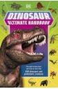 Mills Andrea, Munsey Lizzie, Saunders Catherine Dinosaur Ultimate Handbook. The Need-To-Know Facts and Stats on Over 150 Different Species 