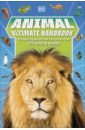 Mills Andrea, Munsey Lizzie, Saunders Catherine Animal Ultimate Handbook. The Need-to-Know Facts and Stats on More Than 200 Animals taylor marianne discovering the animal kingdom a guide to the amazing world of animals