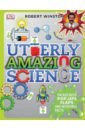 Winston Robert Utterly Amazing Science sparrow giles the amazing book of science