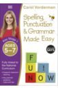 Vorderman Carol Spelling, Punctuation & Grammar Made Easy. Ages 5-7. Key Stage 1 grammar and punctuation activity cards