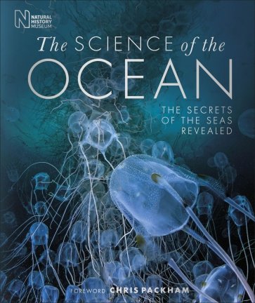 The Science of the Ocean. The Secrets of the Seas Revealed