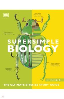 Super Simple Biology. The Ultimate Bitesize Study Guide Dorling Kindersley