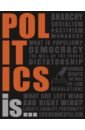 Adams Simon, Kanani Sheila, Dowsett Elizabeth Politics Is... politics is…