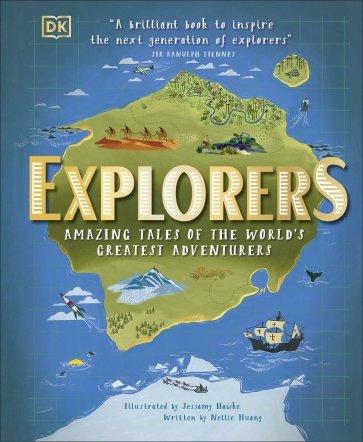 Explorers. Amazing Tales of the World's Greatest Adventurers
