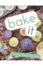 bake tray baking Bake It. More Than 150 Recipes for Kids from Simple Cookies to Creative Cakes!