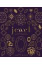 Jewel. A Celebration of Earth's Treasures gran sara the book of the most precious substance