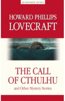Лавкрафт Говард Филлипс - The Call of Cthulhu and the Other Mystery Stories