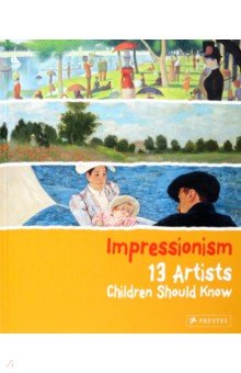 

Impressionism. 13 Artists Children Should Know