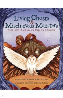 Jones Dan SaSuWeh, Nation Ponca - Living Ghosts and Mischievous Monsters. Chilling American Indian Stories