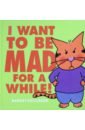 Saltzberg Barney I Want to be Mad for a While! printio кружка цветная внутри express what you feel