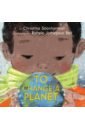 Soontornvat Christina To Change a Planet bailey ella one day on our blue planet in the savannah