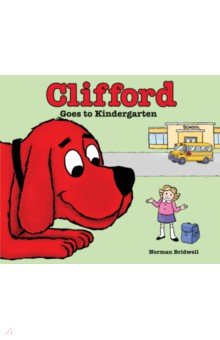 Clifford Goes to Kindergarten