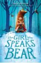 Anderson Sophie The Girl Who Speaks Bear baruzzi agnese find me adventures in the forest with bernard the wolf