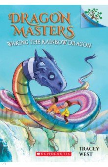 Waking the Rainbow Dragon Scholastic Inc. - фото 1