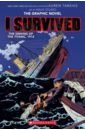 Tarshis Lauren I Survived the Sinking of the Titanic, 1912. The Graphic Novel tarshis lauren i survived the sinking of the titanic 1912