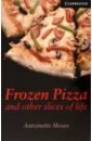 Moses Antoinette Frozen Pizza and Other Slices of Life brookner a a start in life