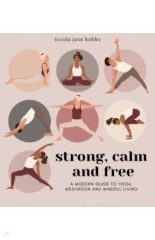 Strong, Calm and Free. A modern guide to yoga, meditation and mindful living Green Tree