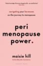 Hill Maisie Perimenopause Power. Navigating your hormones on the journey to menopause pink daniel h the power of regret how looking backward moves us forward