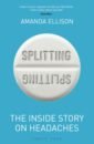 Ellison Amanda Splitting. The inside story on headaches