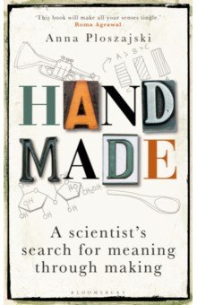 

Handmade. A Scientist’s Search for Meaning through Making