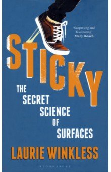 Sticky. The Secret Science of Surfaces