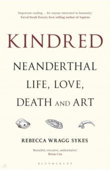 Kindred. Neanderthal Life, Love, Death and Art