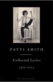 Patti Smith Collected Lyrics, 1970 2015