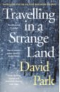 Park David Travelling in a Strange Land matar h the return fathers sons and the land in between