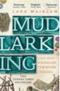 Maiklem Lara Mudlarking. Lost and Found on the River Thames