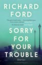 Ford Richard Sorry For Your Trouble ford richard canada