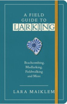 Maiklem Lara - A Field Guide to Larking