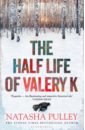 Pulley Natasha The Half Life of Valery K valery zorkin ten lectures on law десять лекций о праве monograph
