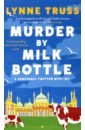 Truss Lynne Murder by Milk Bottle the man that got away a constable twitten mystery